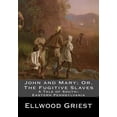 thumbnail image 1 of John and Mary; Or, The Fugitive Slaves: A Tale of South-Eastern Pennsylvania (Paperback) by Ellwood Griest, 1 of 9