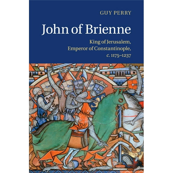 John of Brienne: King of Jerusalem, Emperor of Constantinople, C.1175-1237, (Paperback)