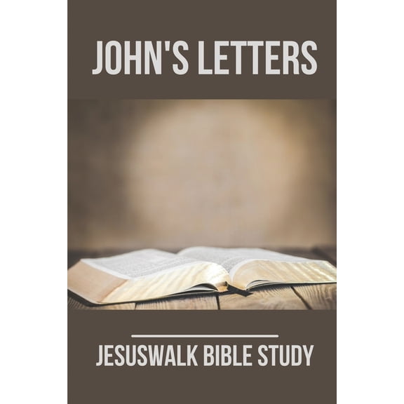 John's Letters: Jesuswalk Bible Study: Bible Study Commentary (Paperback)