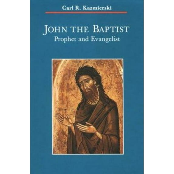 Pre-Owned John the Baptist: Prophet and Evangelist (Paperback) 0814658512 9780814658512