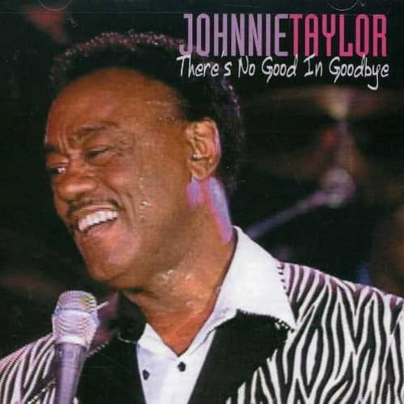 Johnnie Taylor - There's No Good in Goodbye - Music & Performance - CD