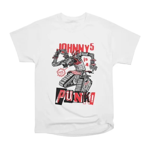 Johnny 5 is a punk T-Shirt Tee Gift For Him Merch For Her Apparel For Friend