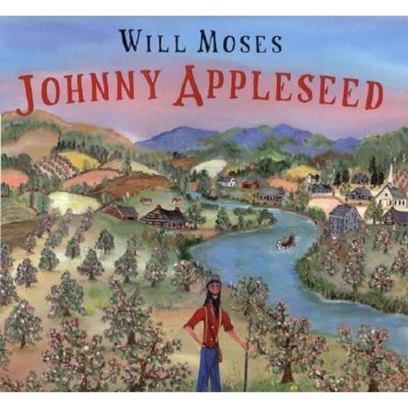 Johnny Appleseed : The Story of a Legend