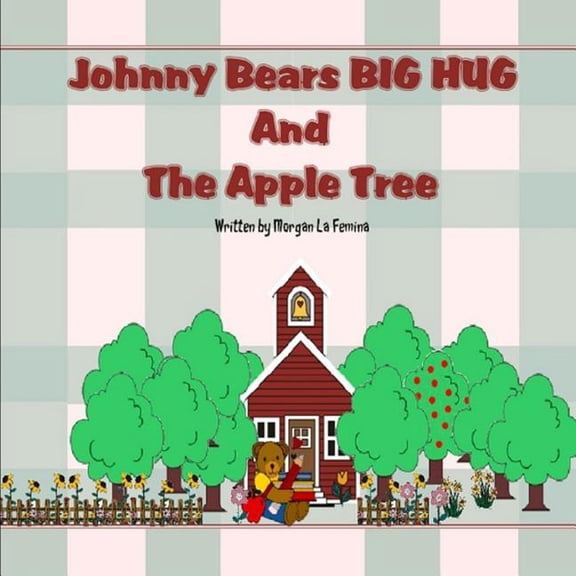 Johnny Bears Big Hug and the Apple Tree, (Paperback)
