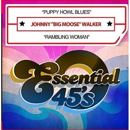 Johnny Big Moose Walker - Puppy Howl Blues / Rambling Woman - Blues - CD