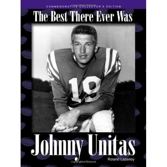 Pre-Owned Johnny Unitas: The Best There Ever Was (Hardcover) 1572435461 9781572435469