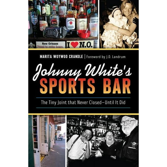 Johnny White's Sports Bar : The Tiny Joint That Never Closed - Until It Did