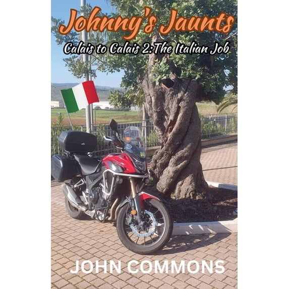 Johnny's Jaunts: Calais to Calais 2 - The Italian Job, (Paperback)
