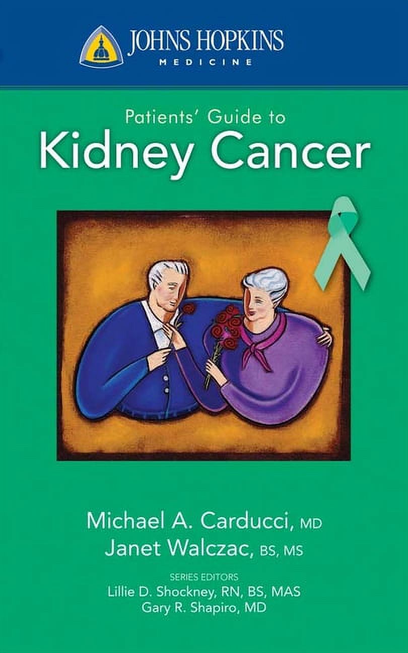 Johns Hopkins Medicine Johns Hopkins Patients' Guide to Kidney Cancer