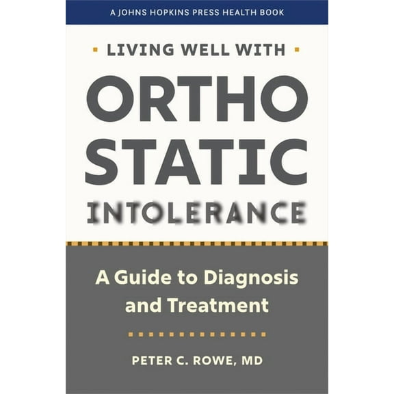 Johns Hopkins Press Health Books (Paperb Living Well with Orthostatic Intolerance: A Guide to Diagnosis and Treatment, (Paperback)