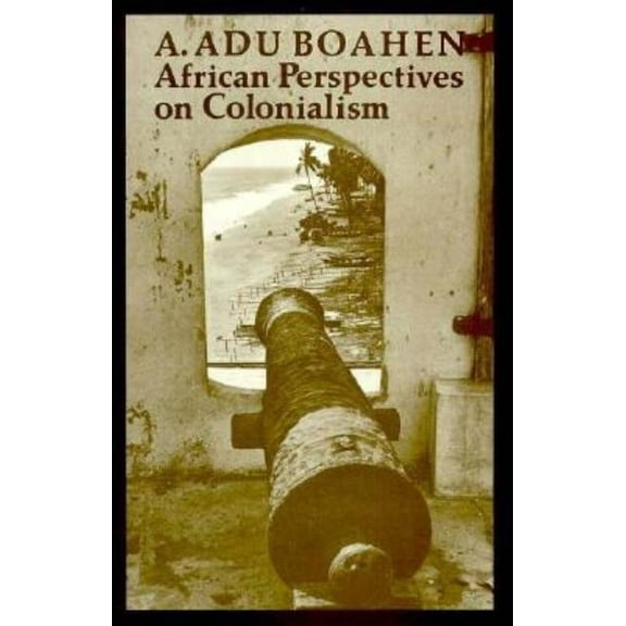 Johns Hopkins Symposia in Comparative Hi African Perspectives on Colonialism, Book 15, (Paperback)