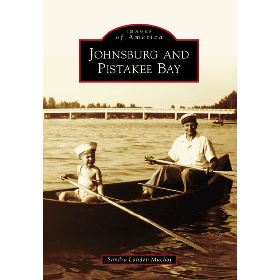 Johnsburg and Pistakee Bay (Paperback) by Sandra Landen Machaj