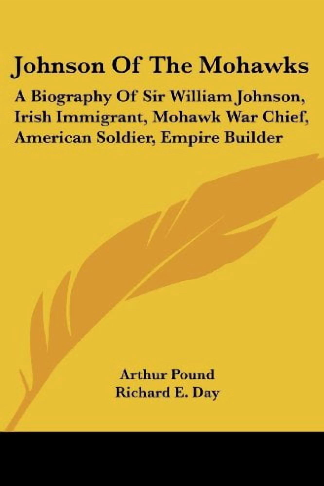 Johnson Of The Mohawks: A Biography Of Sir William Johnson, Irish ...