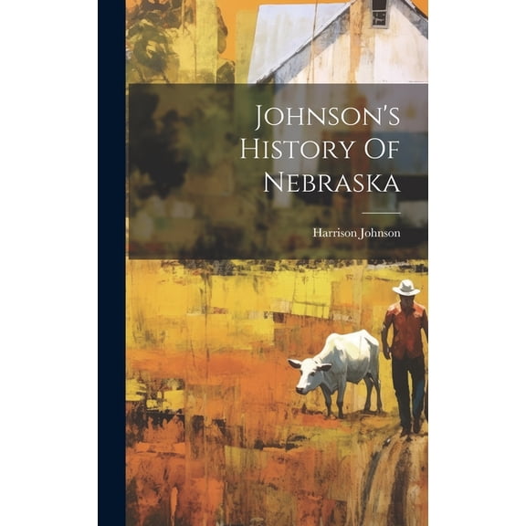 Johnson's History Of Nebraska, (Hardcover)