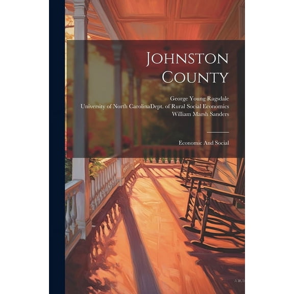 Johnston County: Economic And Social, (Paperback)
