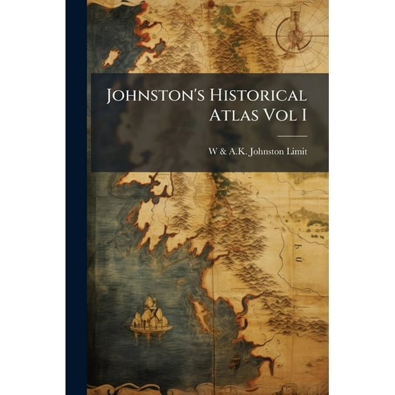 Johnston's Historical Atlas Vol I (Paperback)