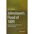 thumbnail image 1 of Johnstown's Flood of 1889: Power Over Truth and the Science Behind the Disaster, (Hardcover), 1 of 1