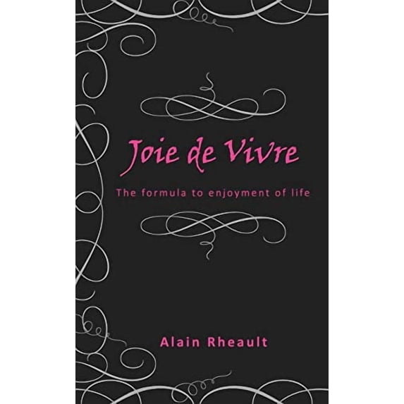 Joie de Vivre: The Formula to Enjoyment of Life (Hardcover)