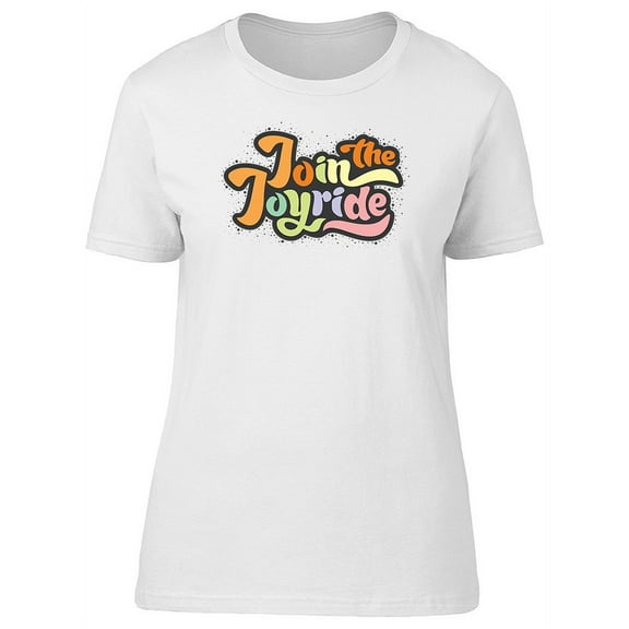 Join The Joyride Quote T-Shirt Women -Image by Shutterstock, Female XX-Large
