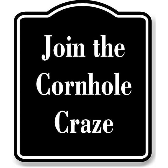 Join the Cornhole Craze BLACK Aluminum Composite Sign 8.5''x10''