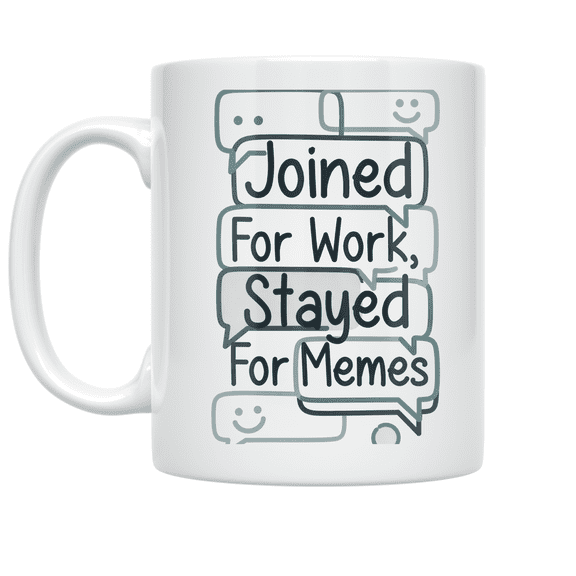 Joined For Work, Stayed For Memes - Remote Work Enthusiast - 11 oz Ceramic Coffee Mug