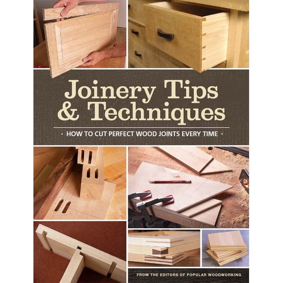 Pre-Owned Joinery Tips & Techniques (Paperback) by Popular Woodworking Editors