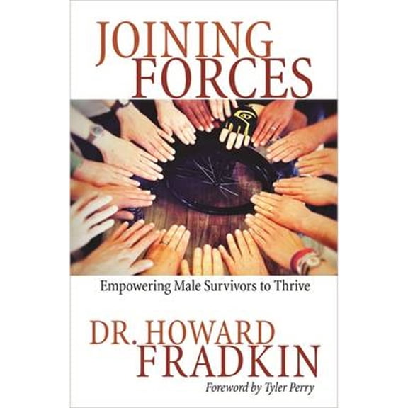 Joining Forces: Empowering Male Survivors to Thrive (Paperback) by Dr. Howard Fradkin