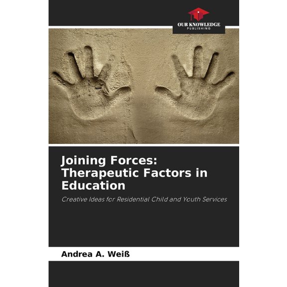 Joining Forces: Therapeutic Factors in Education, (Paperback)