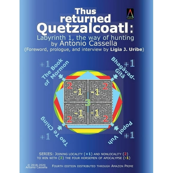 Joining Locality and Nonlocality to Win with the Four Horsemen of Apocalypse--Autism, Schizophrenia,: Thus returned Quetzalcoatl: Labyrinth 1, the way of hunting (Paperback)