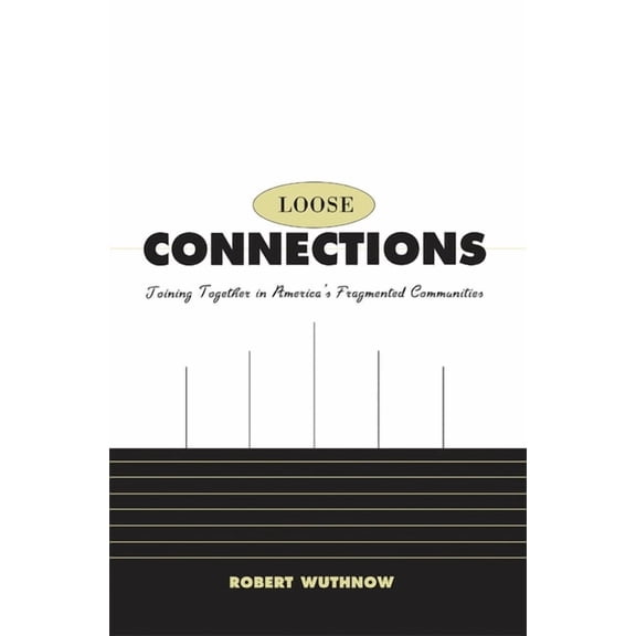 Joining Together in America's Fragmented Loose Connections: Joining Together in America's Fragmented Communities, (Paperback)