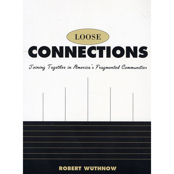 Joining Together in America's Fragmented Communities: Loose Connections: Joining Together in America's Fragmented Communities (Paperback)