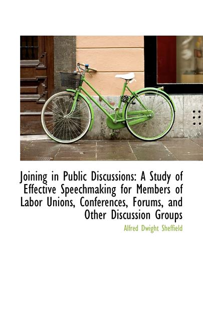 Joining in Public Discussions: A Study of Effective Speechmaking for Members of Labor Unions Paperback