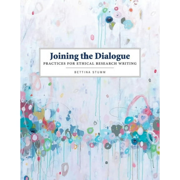 Joining the Dialogue: Practices for Ethical Research Writing, (Paperback)