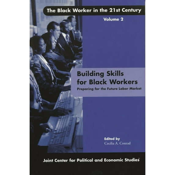 Joint Center for Political and Economic Building Skills for Black Workers: Preparing for the Future Labor Market, (Paperback)