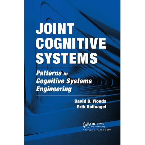 Joint Cognitive Systems: Patterns in Cognitive Systems Engineering, (Paperback)