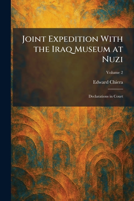 Joint Expedition With the Iraq Museum at Nuzi: Declarations in Court, (Paperback)