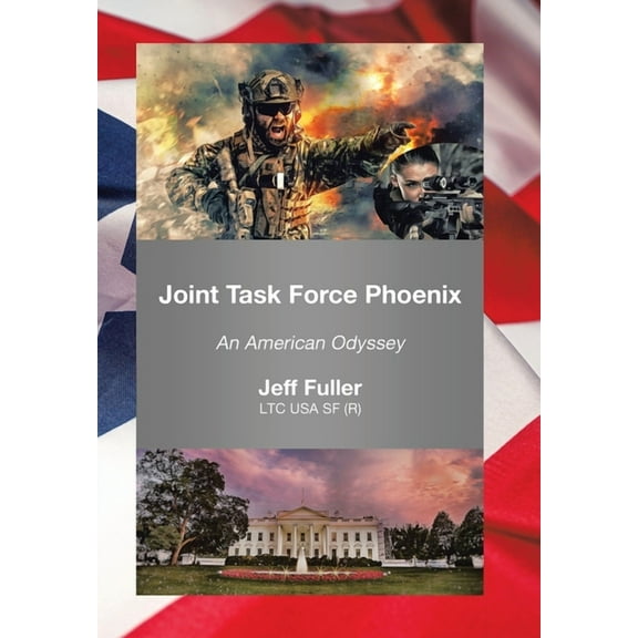 Joint Task Force Phoenix: An American Odyssey, (Hardcover)