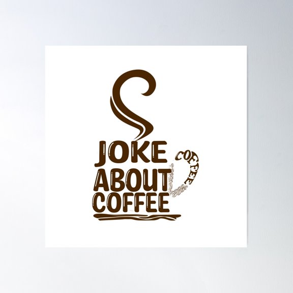 Joke About Coffee Poster Wall Art, Modern Wall Decor For Living Room Bedroom, 24x24 UNFRAMED