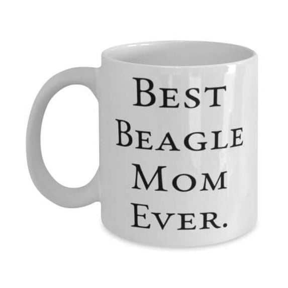 Joke Beagle Dog, Best Beagle Mom Ever, Holiday 15oz Mug For Beagle Dog