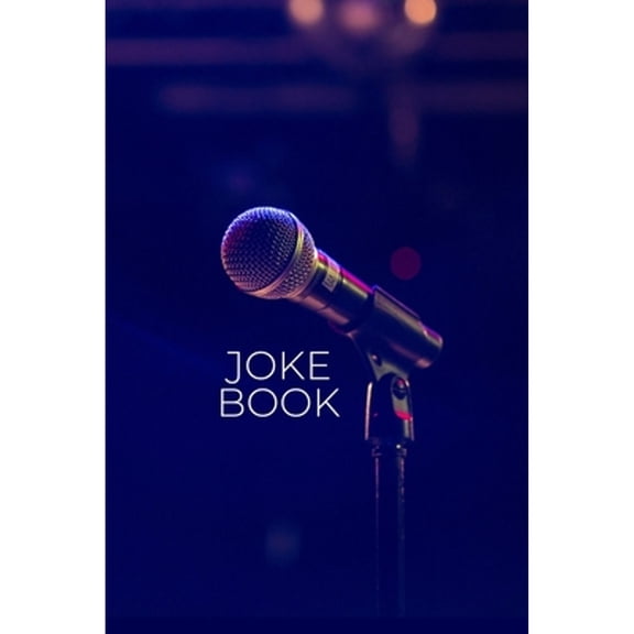 Joke Book: Joke Writing Workbook + Notebook * Great gift for aspiring Comedian * Write Comedy Jokes (Paperback) by Comedy Squad