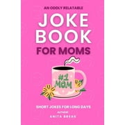 Joke Book for Moms Oddly Relatable Jokes for Mothers, Paperback