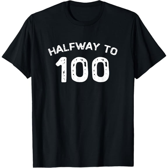 Joke & Gag Funny Saying Happy Bday Party Gift Idea Halfway to 100 50th Birthday 50 Years Old Half-Way Funny T-Shirt