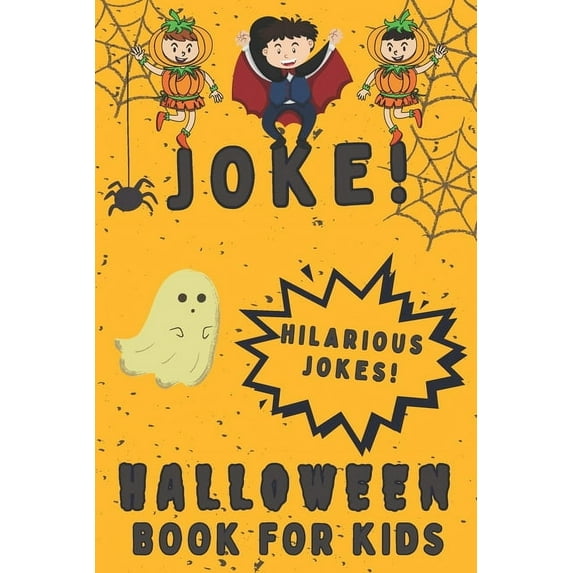 Joke! Halloween Book For Kids : Spooky And Hilarious Jokes For The Whole Family Laugh-Out-Loud (Paperback)