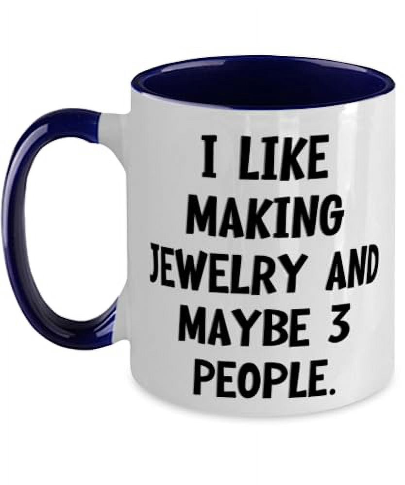 Joke Jewelry Making Two Tone 11oz Mug, I Like Making Jewelry and Maybe 3 People, Present For Friends, Unique Gifts From Friends, Birthday mug, Two tone mug, Mug gift, Birthday gift, Two tone mug gift,