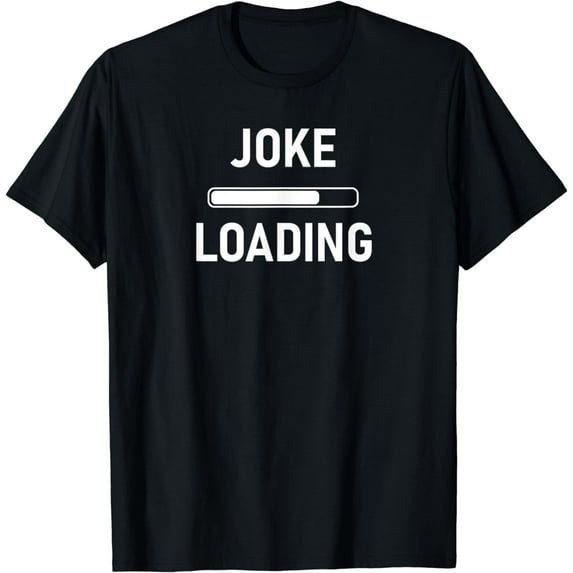 Joke Loading, Funny, Joke, Sarcasm, Family T-Shirt
