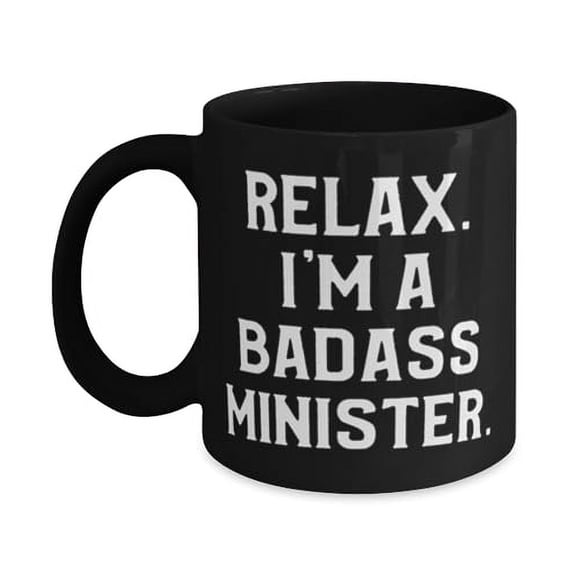 Joke Minister Gifts, Relax. I'm a Badass Minister, Minister 11oz 15oz Mug From Friends, Gifts For Coworkers, Birthday present, Gift ideas, What to get for a birthday, Best birthday gifts, Unique