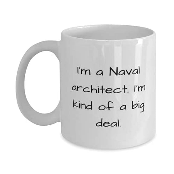 Joke Naval architect, I'm a Naval architect. I'm kind of a big deal, Joke Graduation 11oz Mug F Colleagues
