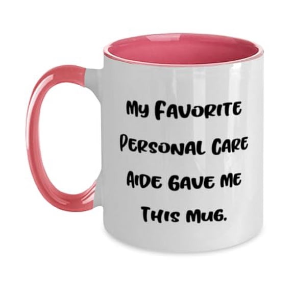 Joke Personal care aide Two Tone 11oz Mug, My Favorite Personal Care Aide Gave Me, Present For Coworkers, Unique Gifts From Boss, Funny two tone mug, Oz mug gift, Mug gift
