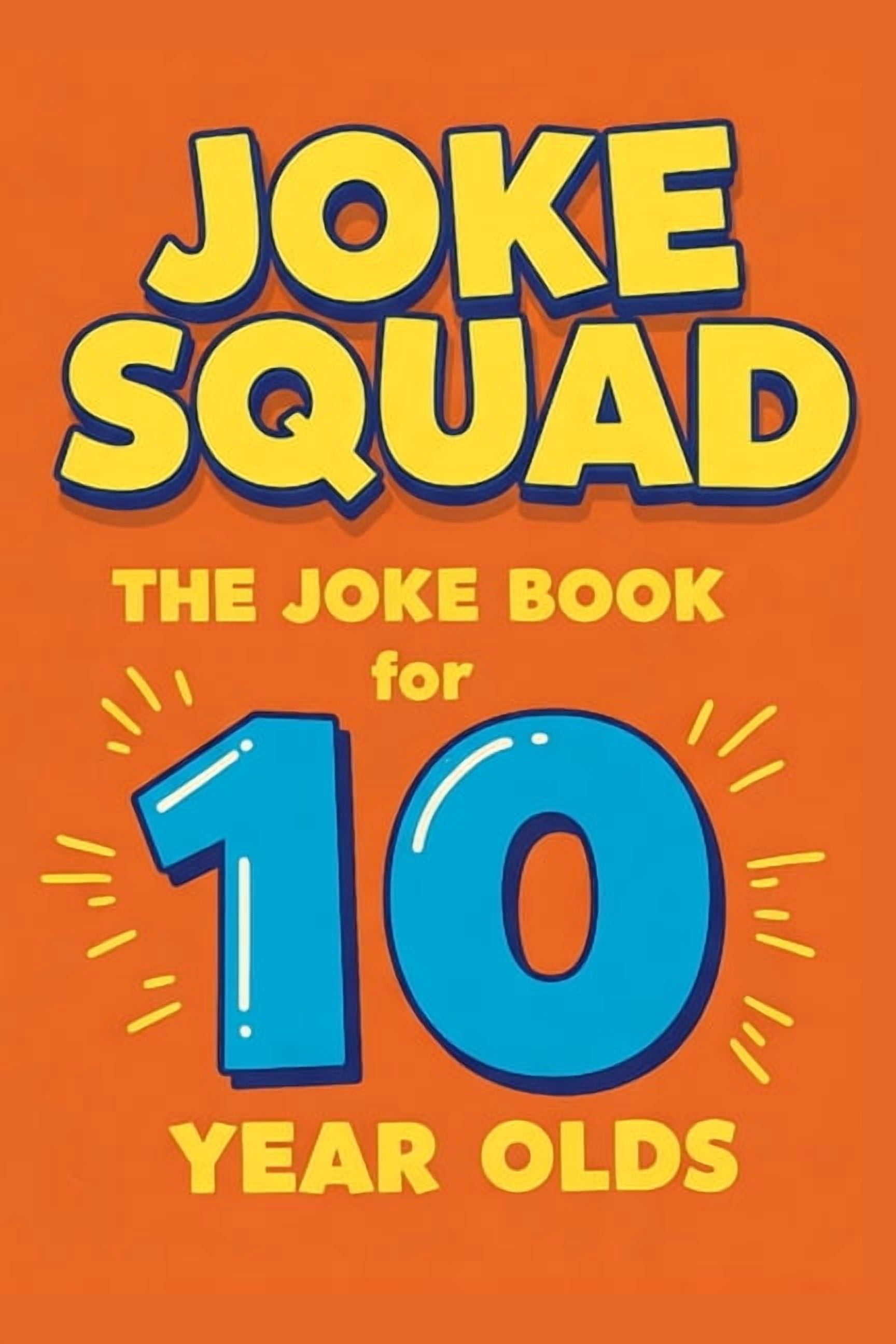 Joke Squad: The Joke Book for 10 year olds, (Paperback)