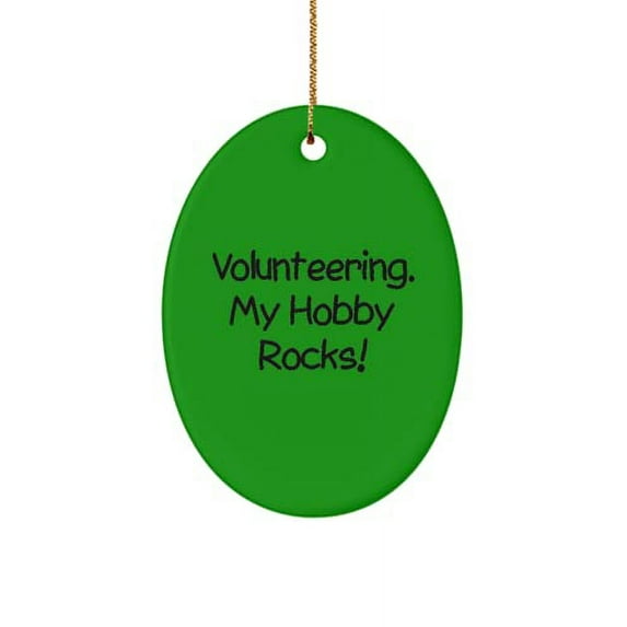 Joke Volunteering Oval Ornament, Volunteering. My Hobby Rocks!, for Men Women, Present from , for Volunteering